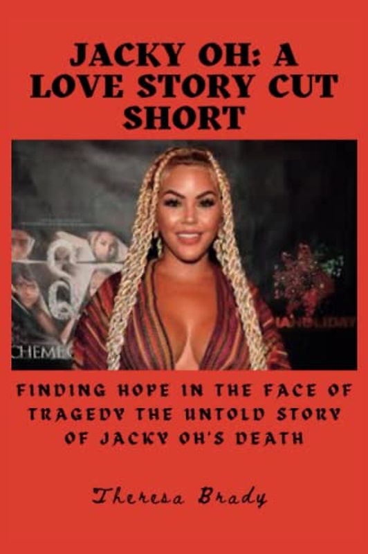 Jacky Oh: A Love Story Cut Short: Finding Hope in the Face of Tragedy The Untold Story of Jacky oh's Death