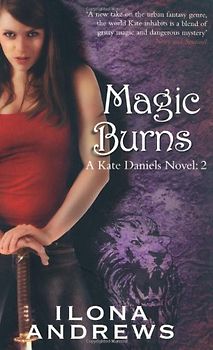 Magic Burns: A Kate Daniels Novel, Book 2 - Ilona Andrews