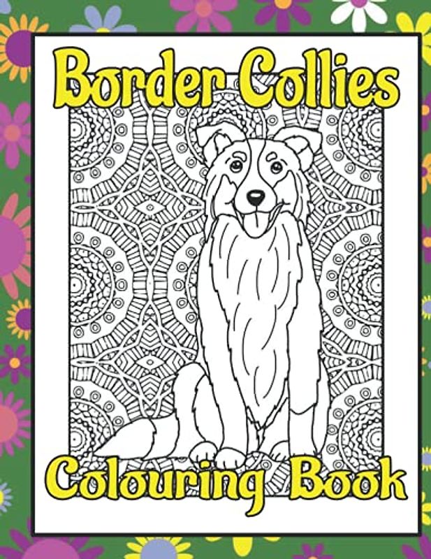 Border Collies Colouring Book: Border collie gifts for dog lovers (Collies Colouring Books by Trevlora)