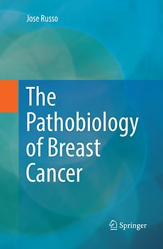 The Pathobiology of Breast Cancer