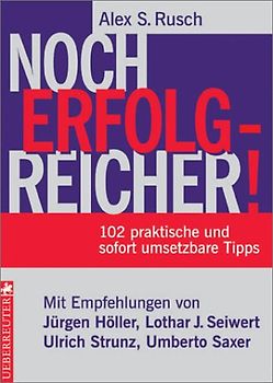 Noch erfolgreicher. 102 praktische und sofort umsetzbare Tipps