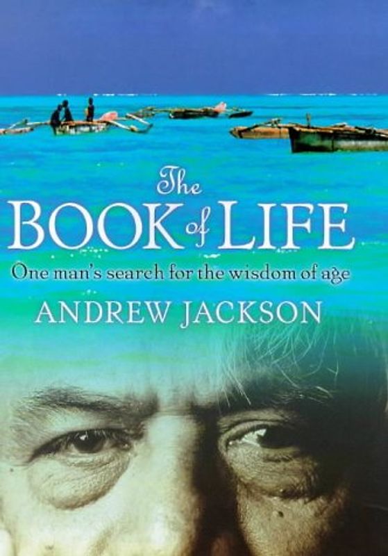 The Book of Life: One Man's Search for the Wisdom of Age