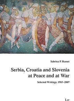 Serbia, Croatia and Slovenia at Peace and at War