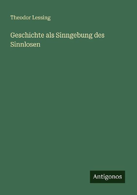 Geschichte als Sinngebung des Sinnlosen