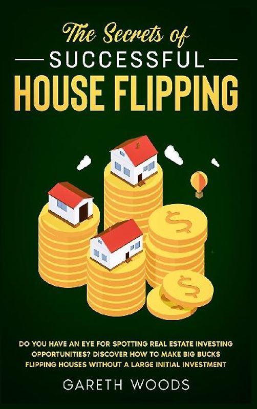 The Secrets of Successful House Flipping