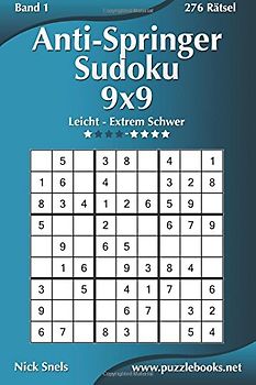 Anti-Springer-Sudoku 9x9 - Leicht bis Extrem Schwer - Band 1 - 276 Rätsel