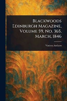 Blackwoods Edinburgh Magazine, Volume 59, No. 365, March, 1846