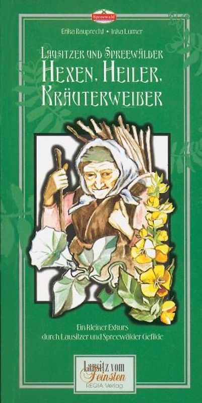Lausitzer und Spreewälder Hexen, Heiler, Kräuterweiber