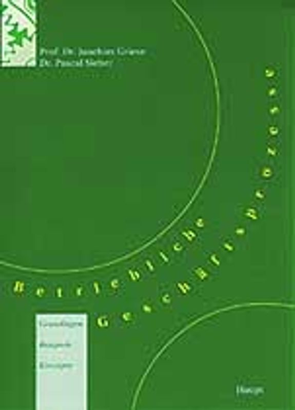 Betriebliche Geschäftsprozesse. Grundlagen, Beispiele, Konzepte