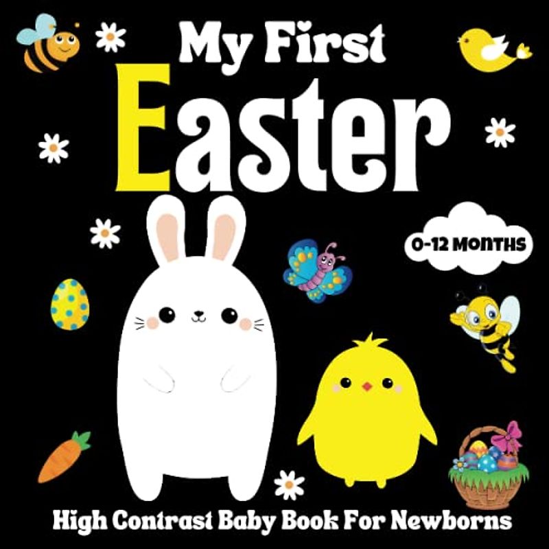My First Easter High Contrast Baby Book for Newborns 0-12 Months - baby easter basket stuffers: Cute Black & White High Contrast Images To Develop ... Eggs | High Contrast Baby Books for Infants
