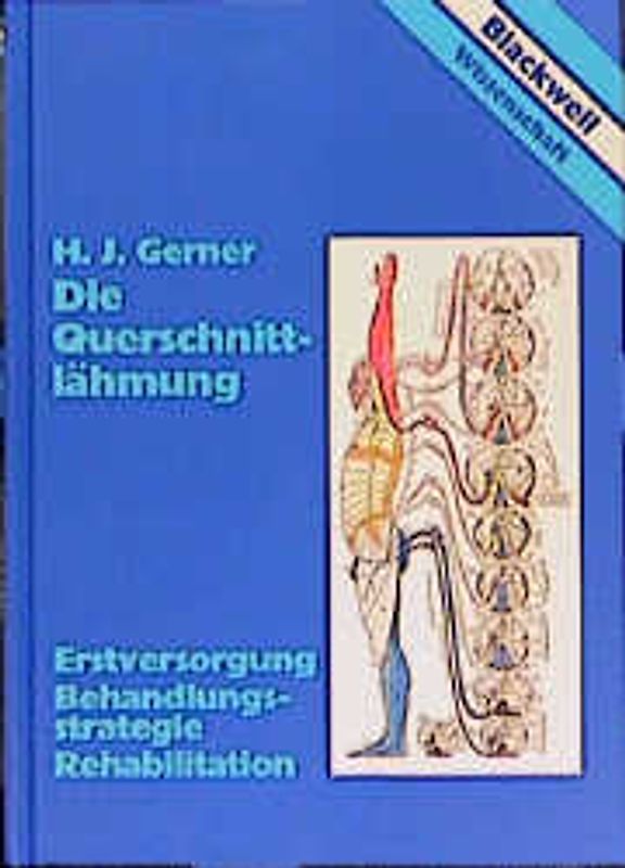 Die Querschnittlähmung. Erstversorgung - Behandlungsstrategie - Rehabilitation