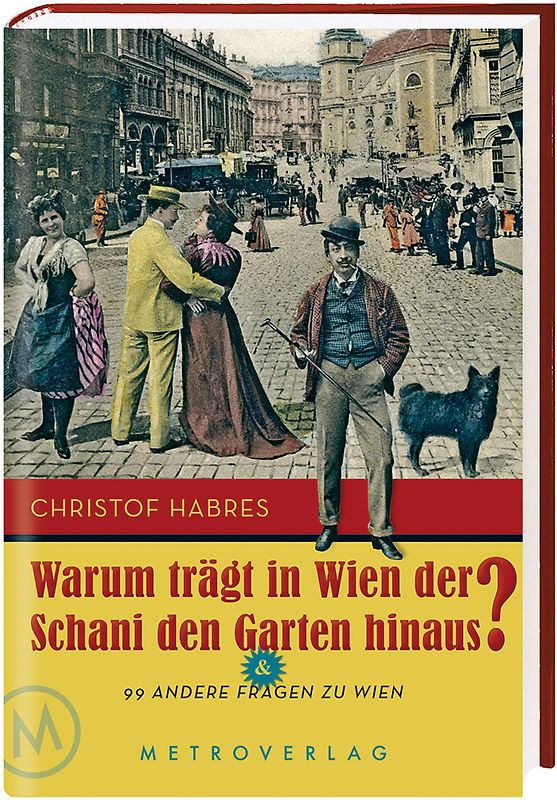 Warum trägt in Wien der Schani den Garten hinaus?