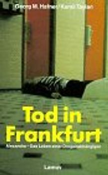 Tod in Frankfurt. Alexandra. Das Leben einer Drogenabhängigen