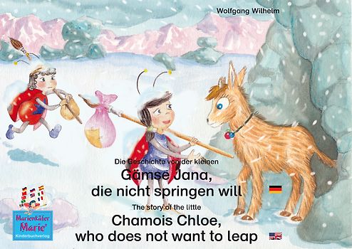 Die Geschichte von der kleinen Gämse Jana, die nicht springen will. Deutsch-Englisch / The story of the little Chamois Chloe, who does not want to leap. English-German.