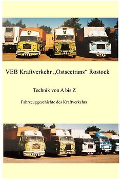 VEB Kombinat Kraftverkehr "Ostseetrans" Rostock / Fahrzeuge und Technik des VEB Kraftverkehr "Ostseetrans" Rostock