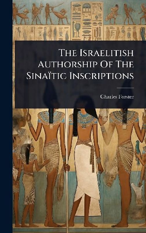 The Israelitish Authorship Of The Sinaïtic Inscriptions