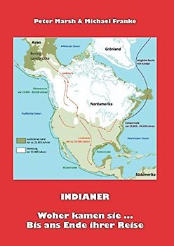 INDIANER: Woher kamen sie ... Bis ans Ende ihrer Reise