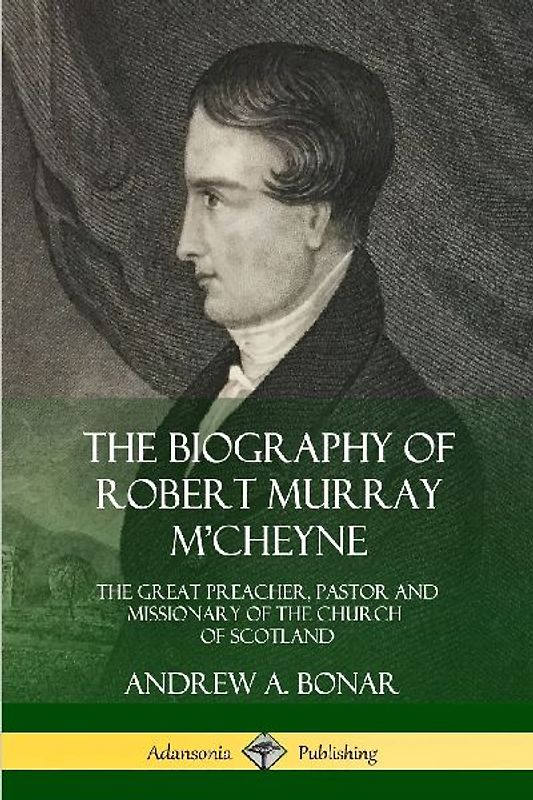 The Biography of Robert Murray M'Cheyne