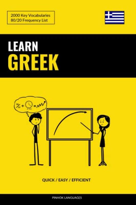 Learn Greek - Quick / Easy / Efficient: 2000 Key Vocabularies