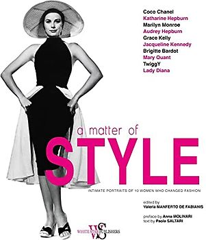 A Matter of Style: Intimate Portraits of 10 Women Who Changed Fashion