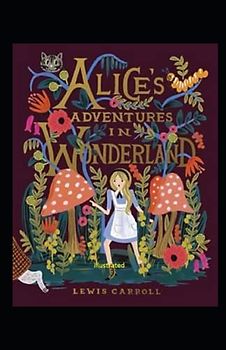 Alice's Adventures in Wonderland Illustrated
