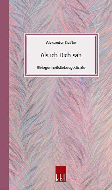 Als ich Dich sah - Gelegenheitsliebesgedichte