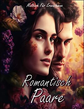 Romantisch Paare Malbuch Für Erwachsene: Romantisches Malbuch für Paare im Großdruck mit wunderschönen romantischen Liebesszenen | 30 einzigartige ... und Entspannung und Diagrammseiten in Farbe
