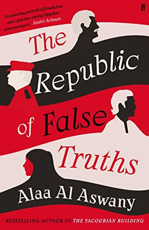 The Republic of False Truths: Alaa Al Aswany