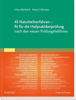 45 Naturheilverfahren - fit für die Heilpraktikerprüfung nach den neuen Prüfungsleitlinien