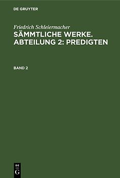 Sämmtliche Werke. Abteilung 2: Predigten. Band 2