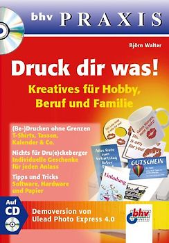 Druck dir was! – Kreatives für Hobby, Beruf und Familie