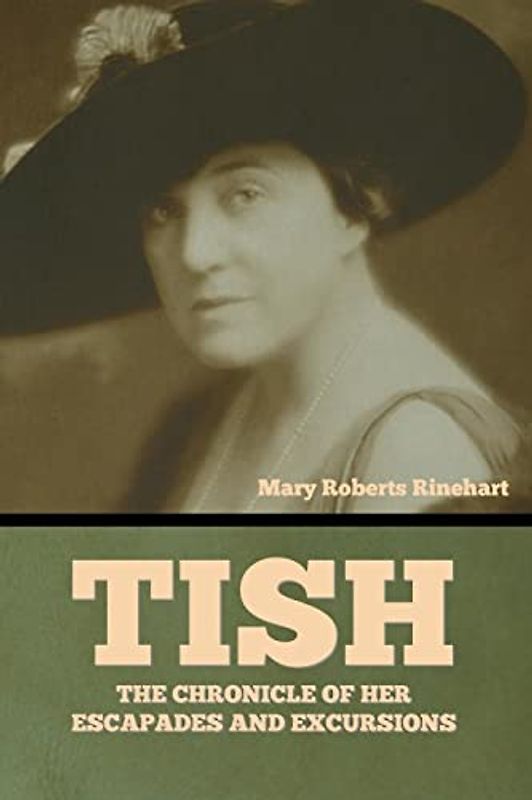 Tish: The Chronicle of Her Escapades and Excursions