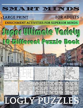 Smart Minds -Super Variety 10 Different Puzzle Games Book For Adults: Ultimate Variety Puzzles Large-Print Word Search, Word Maze .Word Spiral ,Word ... And Sudoku Easy , Medium And Hard volume 8