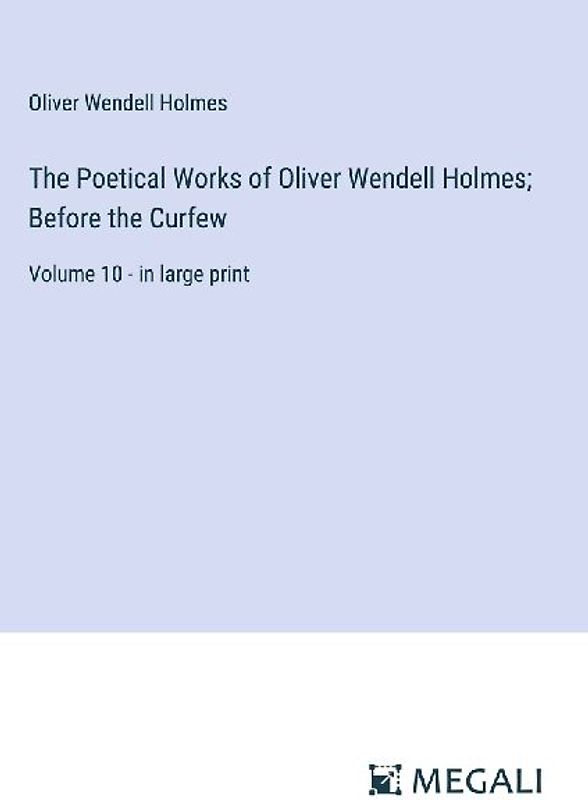 The Poetical Works of Oliver Wendell Holmes; Before the Curfew