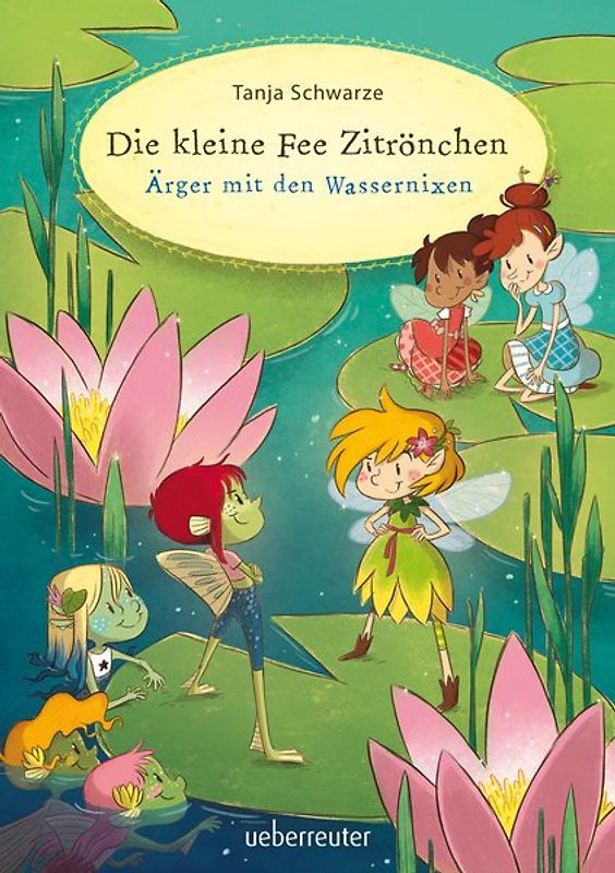Die kleine Fee Zitrönchen - Ärger mit den Wassernixen (Die kleine Fee Zitrönchen, Bd. 2)