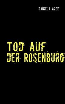 Tod auf der Rosenburg. Kriminalgeschichte