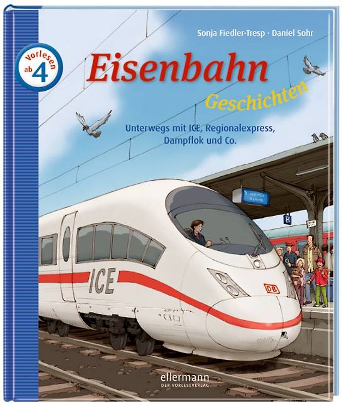 Eisenbahngeschichten - Unterwegs mit ICE, Regionalexpress, Dampflok und Co.