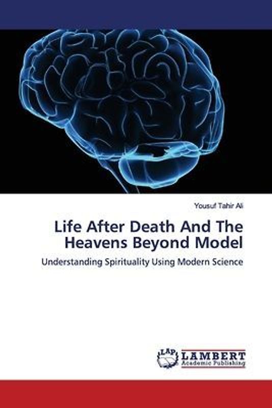 Life After Death And The Heavens Beyond Model