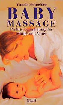 Baby-Massage. Praktische Anleitung für Mütter und Väter