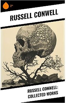 Russell Conwell: Collected Works