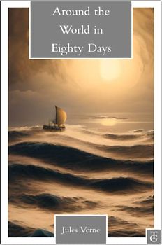 Around The World In 80 Days (Taylor & Guild Annotated Classics)