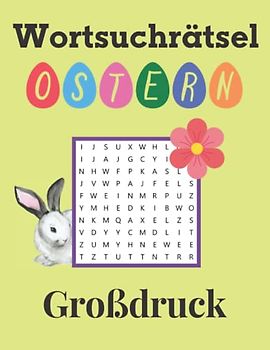 Wortsuchrätsel Ostern - Großdruck: Osterrätsel für Erwachsene, Senioren und clevere Kinder | Schönes Ostergeschenk für Großeltern