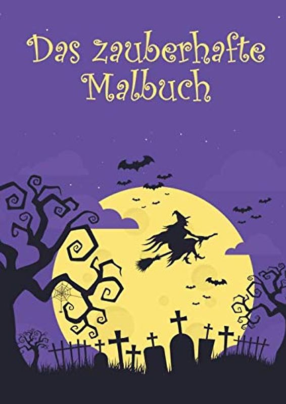Das zauberhafte Malbuch: 50 Hexen, Zauberer, Vampire und Meerjungfrauen zum Ausmalen für Kinder ab 6+ Jahren. Dient auch als Kopiervorlage für PädagogInnen.