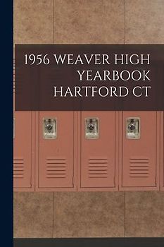 1956 Weaver High Yearbook Hartford CT