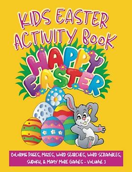 Kids Easter Activity Book: Coloring Pages, Mazes, Word Search Puzzles, Word Scramble Puzzles, Sudoku Puzzles, and Many More Games–Volume 3