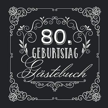80. Geburtstag - Gästebuch: Vintage Deko zur Feier vom 80.Geburtstag für Mann oder Frau - 80 Jahre - Geschenke & Geburtstagsdeko Edel Schwarz - Buch für Glückwünsche und Fotos der Gäste