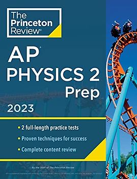 Princeton Review AP Physics 2 Prep, 2023: 2 Practice Tests + Complete Content Review + Strategies & Techniques (College Test Preparation)