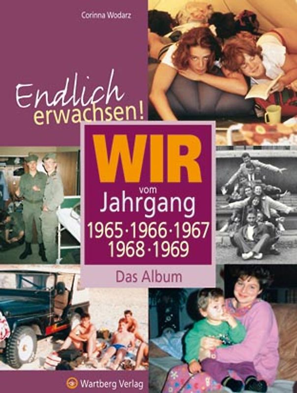 Endlich erwachsen! Wir vom Jahrgang 1965, 1966, 1967, 1968, 1969 - Das Album