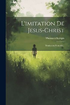 L'imitation De Jesus-christ: Traduction Nouuelle...