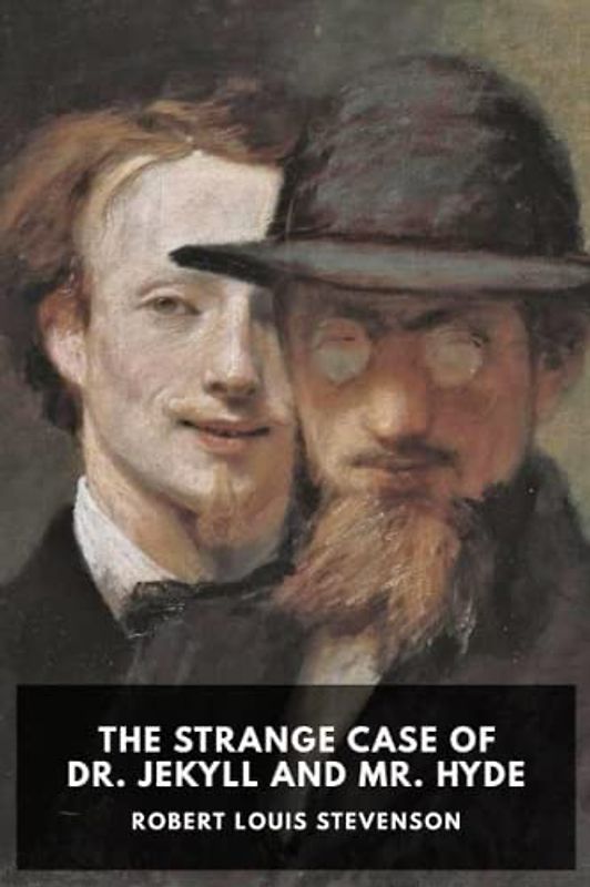 The Strange Case Of Dr. Jekyll And Mr. Hyde (Classic Edition)